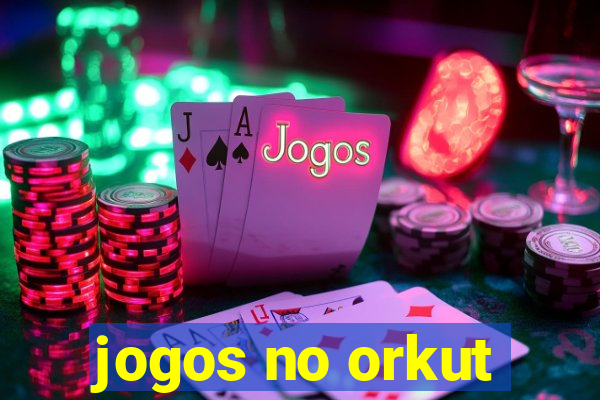 jogos no orkut